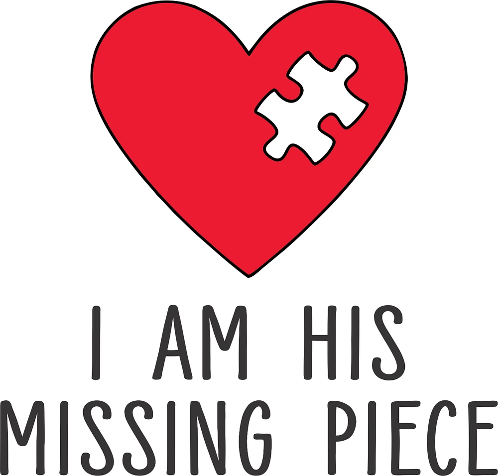 I AM HIS MISSING PIECE | T-Shirt Time