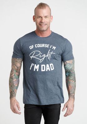 Men's Of Course I'm Right Tee