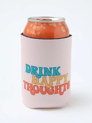 Drink Happy Thoughts Can Koozie