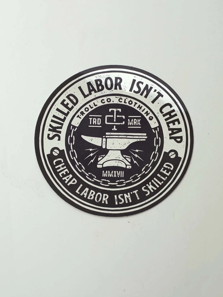 Skilled Labour Isn't Cheap Sticker