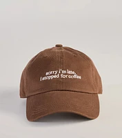 Sorry I'm Late, I Stopped For Coffee Baseball Cap