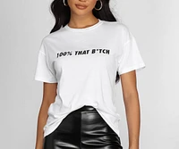 100% That B*itch Graphic Tee