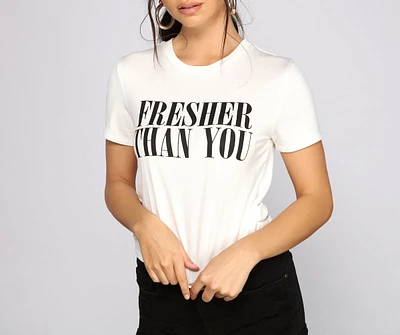 Fresher Than You Graphic Tee