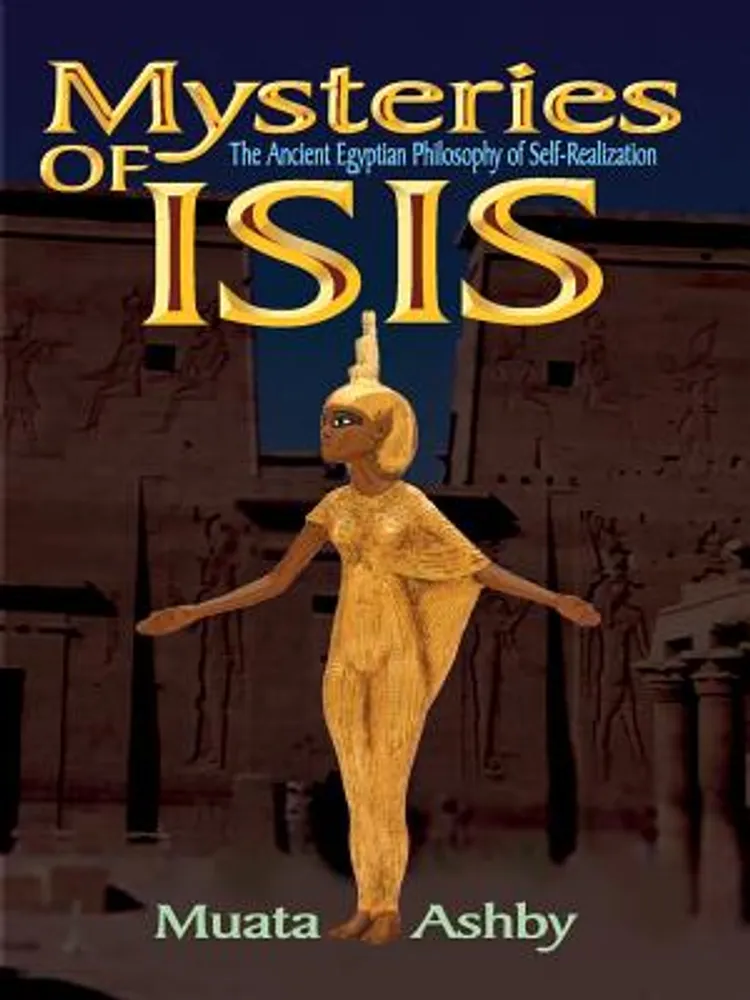 Muata Ashby Mysteries of Isis: Ancient Egyptian Philosophy of Self ...