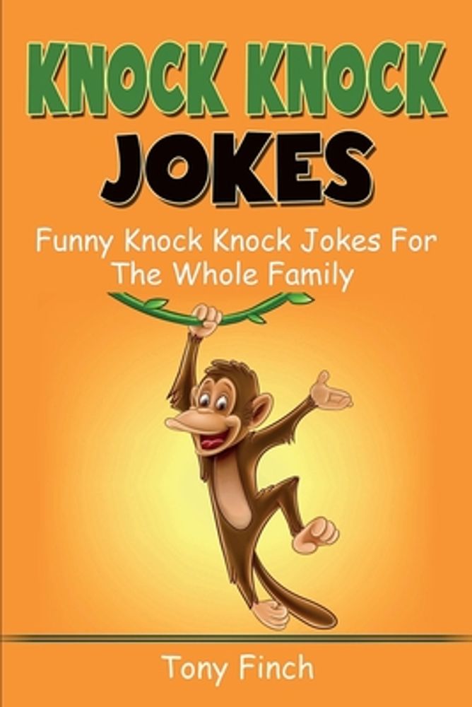 Tony Finch Knock Knock Jokes Funny knock knock jokes for the whole