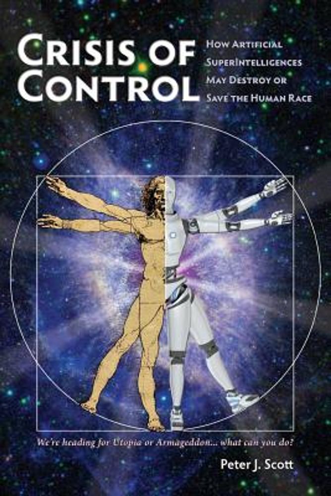 Peter J. Scott Crisis of Control: How Artificial