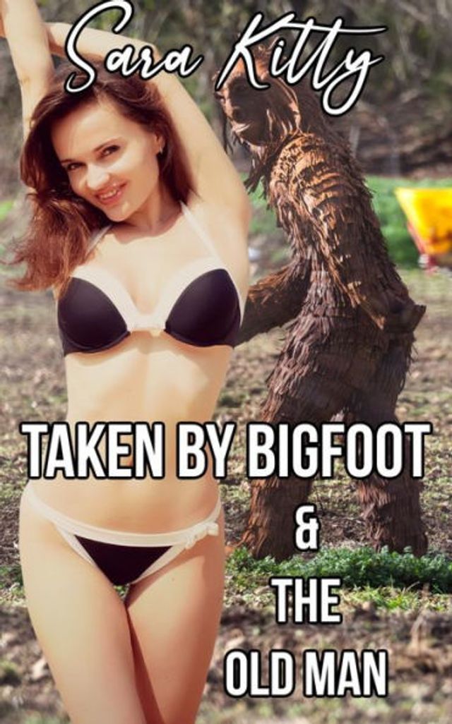 Barnes And Noble Taken By Bigfoot The Old Man Bigfoot Erotica