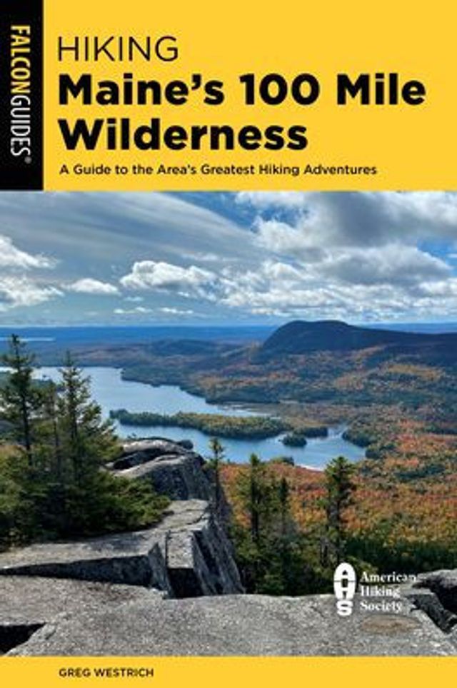 Barnes and Noble Hiking Maine's 100 Mile Wilderness: A Guide to the ...