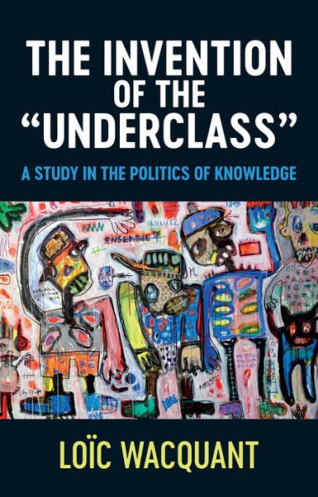 Barnes & Noble The Invention of 'Underclass': A Study Politics