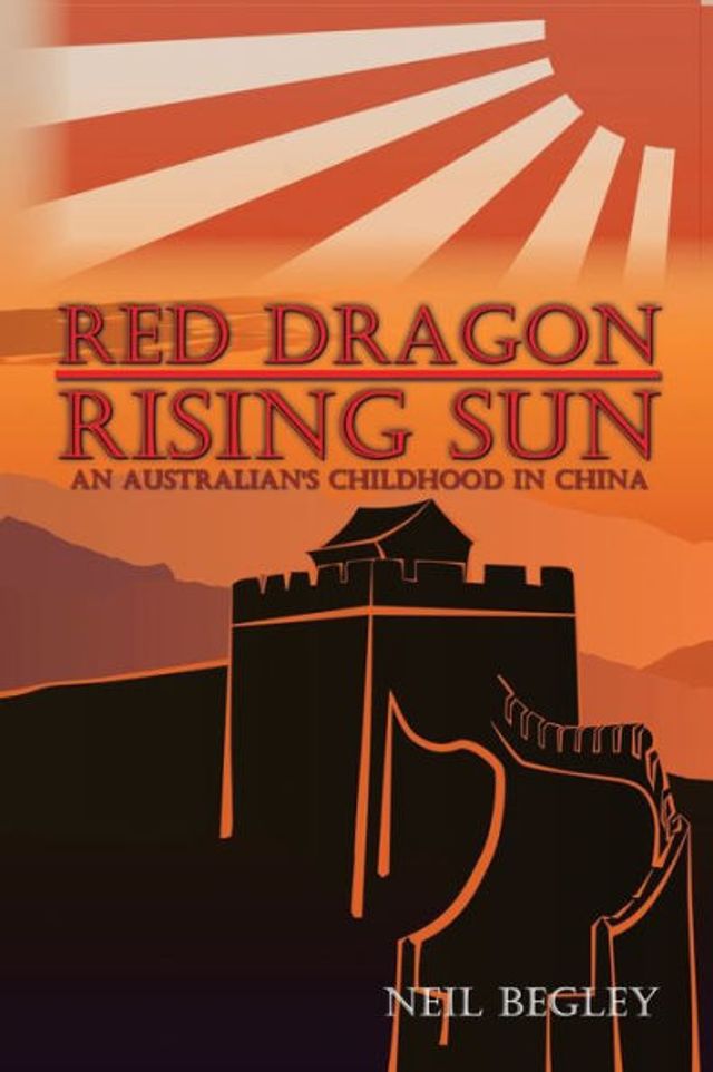 Barnes and Noble Red Dragon Rising Sun An Australian's Childhood in China The Summit