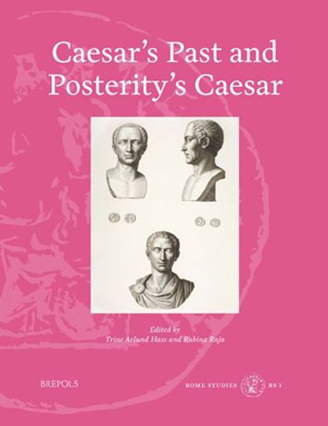 Caesar's past and posterity's Caesar