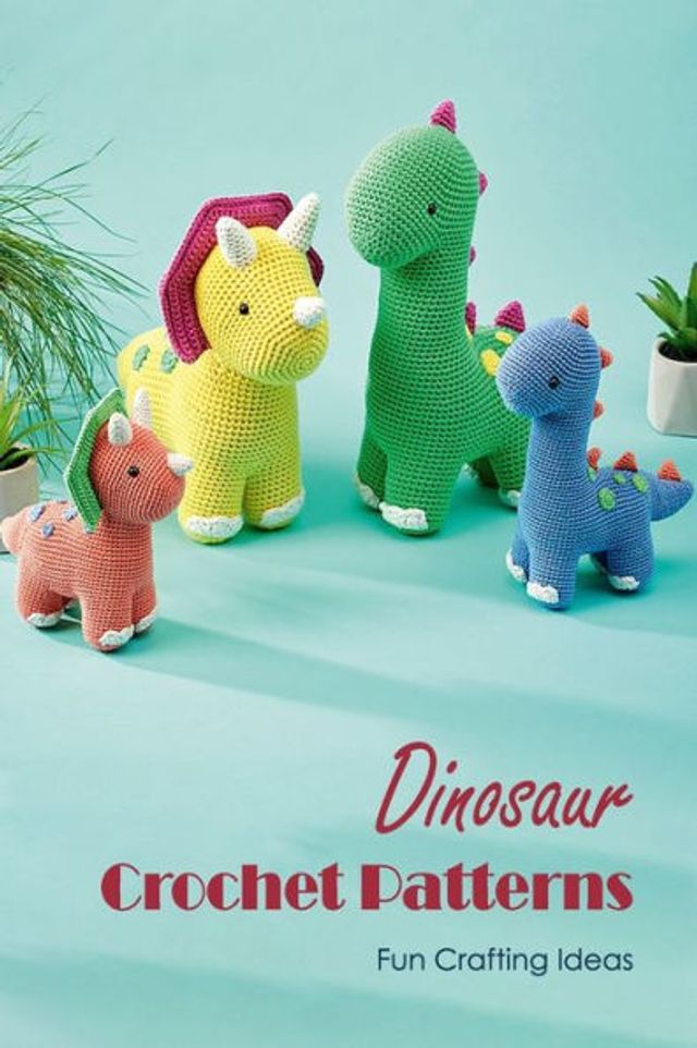 Barnes & Noble Dinosaur Crochet Patterns Fun Crafting Ideas Creative