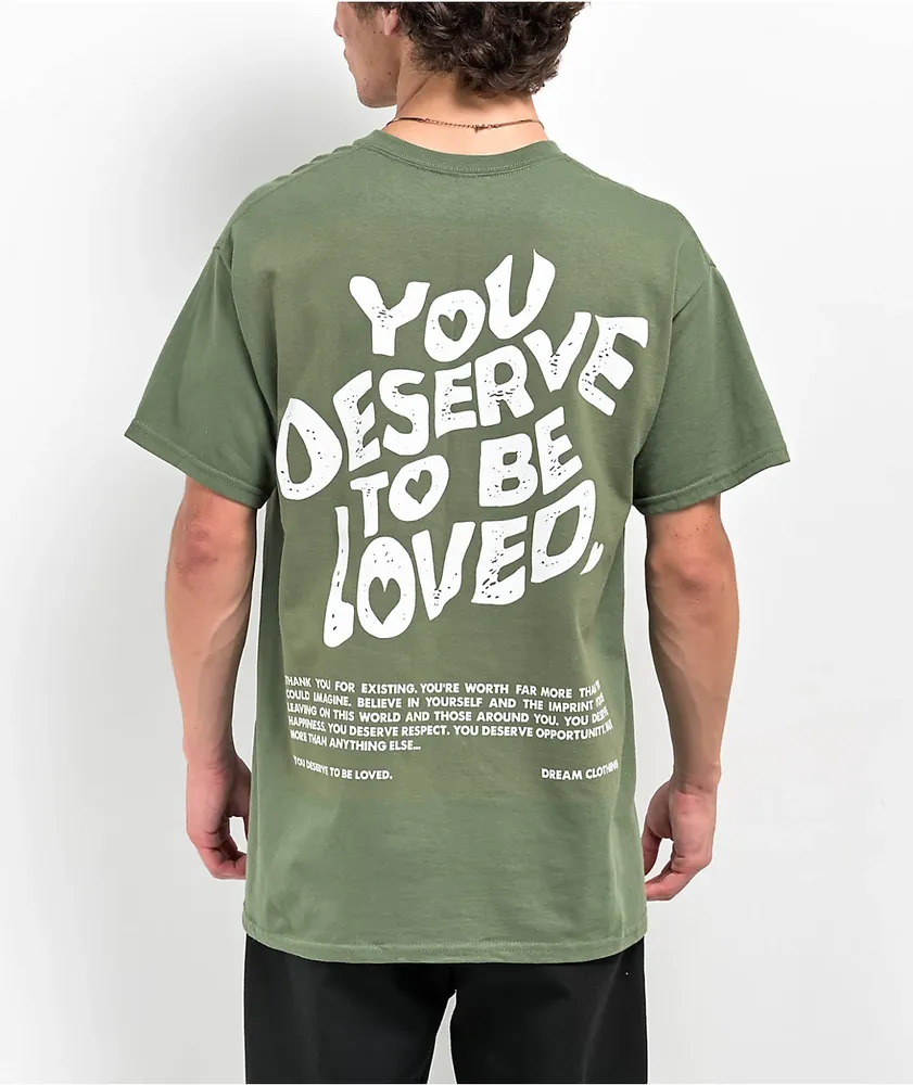 D.R.E.A.M. DREAM You Deserve To Be Loved Green T-Shirt at Hamilton