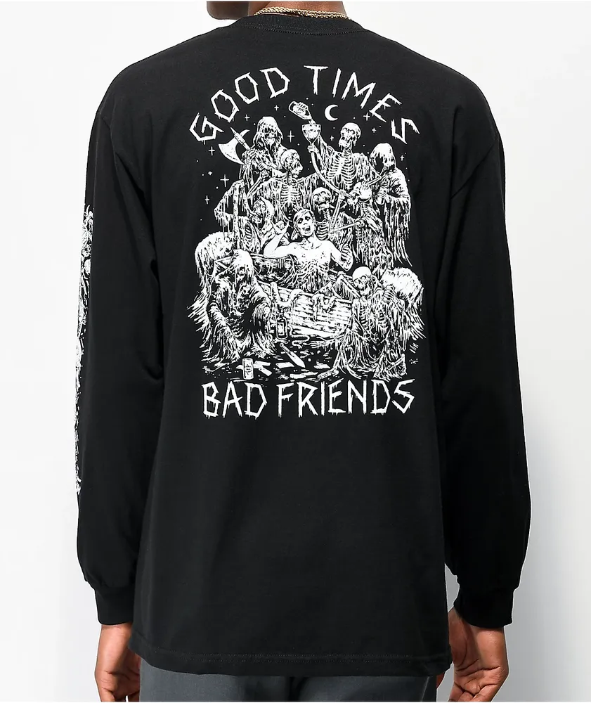 Good times bad friends sweatshirt outlet