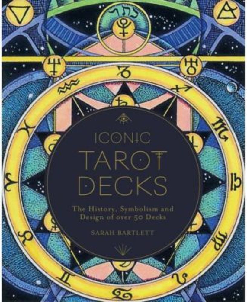Barnes & Noble Iconic Tarot Decks The History, Symbolism and Design of