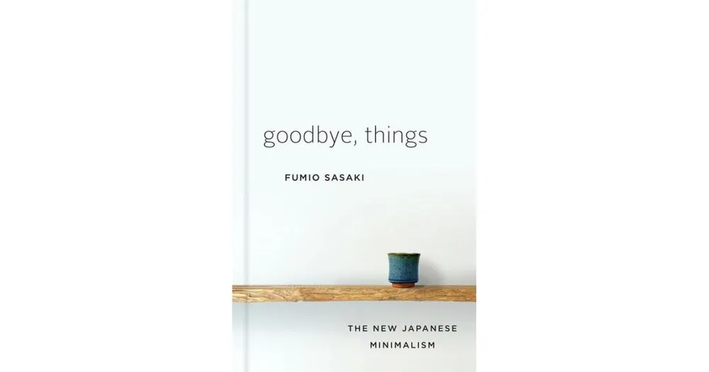 Barnes &amp; Noble Goodbye, Things: The New Japanese Minimalism by Fumio ...